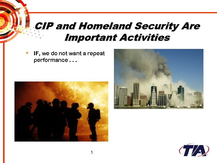 CIP and Homeland Security Are Important Activities § IF, we do not want a