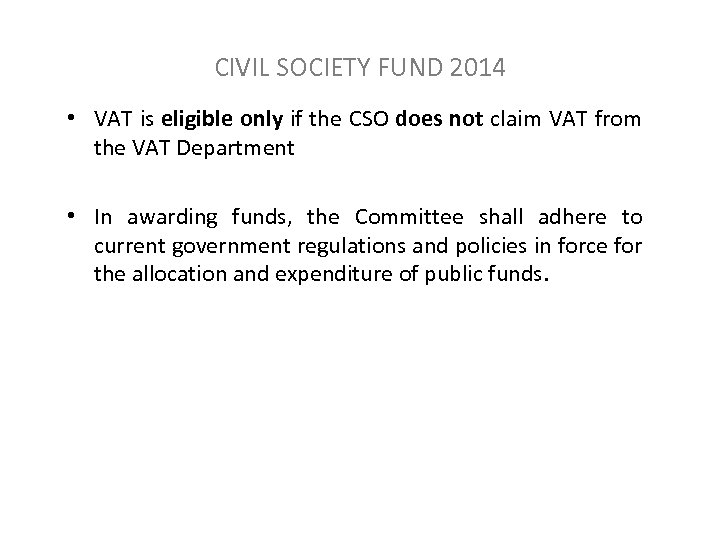 CIVIL SOCIETY FUND 2014 • VAT is eligible only if the CSO does not