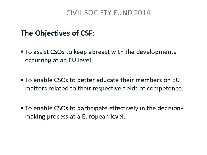 CIVIL SOCIETY FUND 2014 The Objectives of CSF: § To assist CSOs to keep