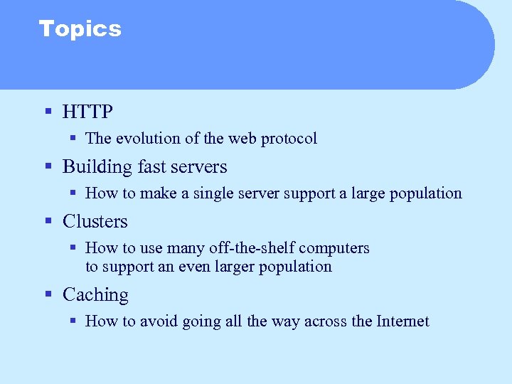 Topics § HTTP § The evolution of the web protocol § Building fast servers