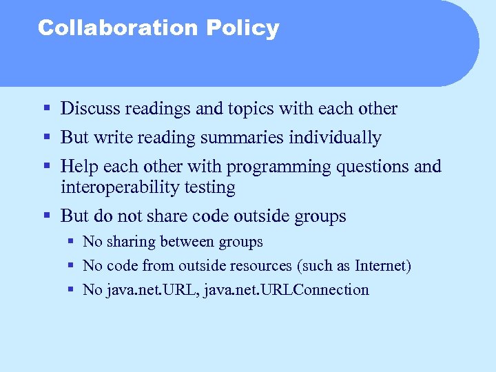 Collaboration Policy § Discuss readings and topics with each other § But write reading