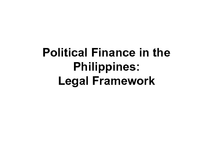 Political Finance in the Philippines: Legal Framework 