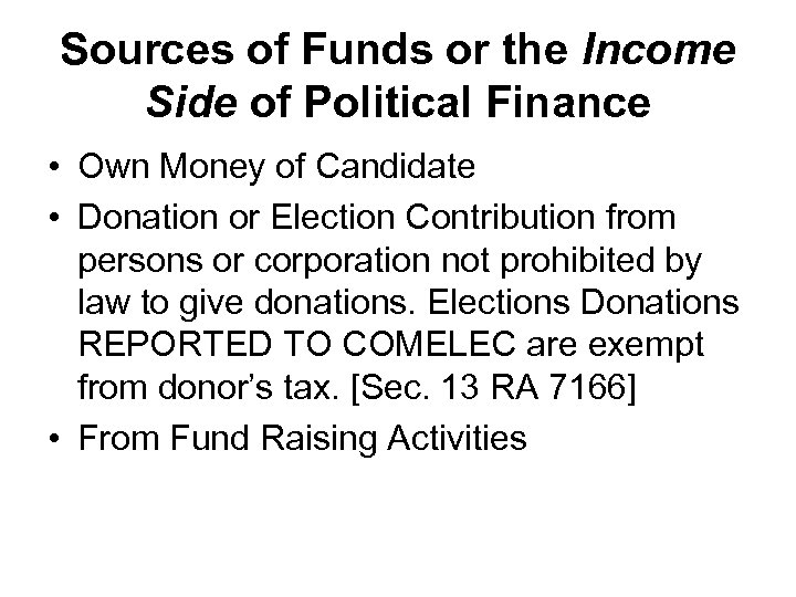 Sources of Funds or the Income Side of Political Finance • Own Money of