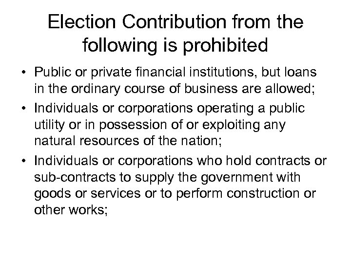 Election Contribution from the following is prohibited • Public or private financial institutions, but