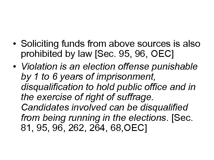  • Soliciting funds from above sources is also prohibited by law [Sec. 95,