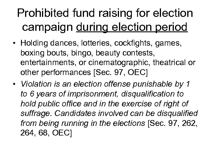 Prohibited fund raising for election campaign during election period • Holding dances, lotteries, cockfights,