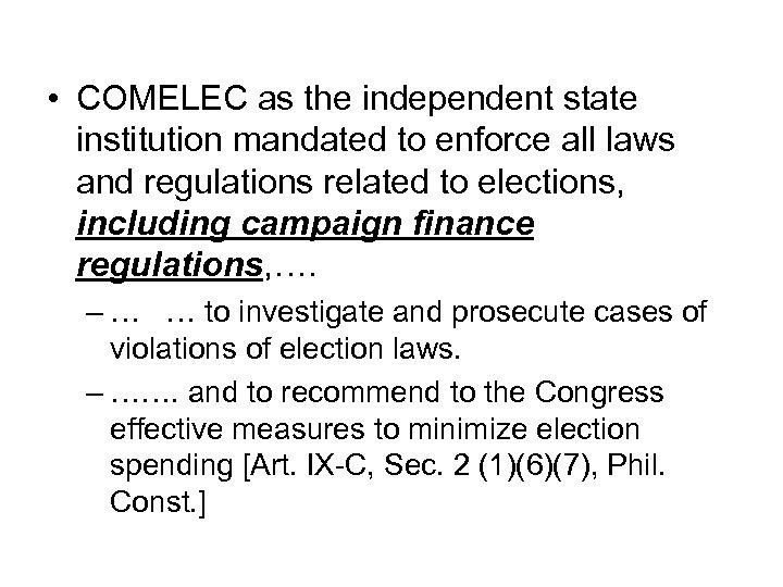  • COMELEC as the independent state institution mandated to enforce all laws and