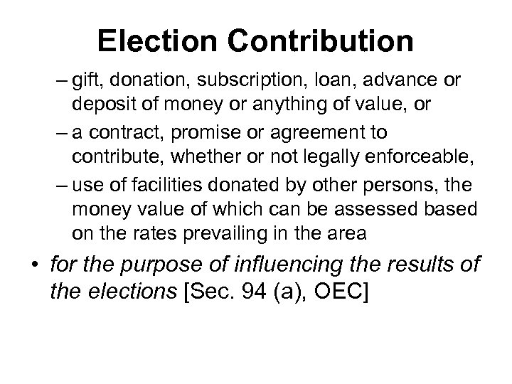 Election Contribution – gift, donation, subscription, loan, advance or deposit of money or anything