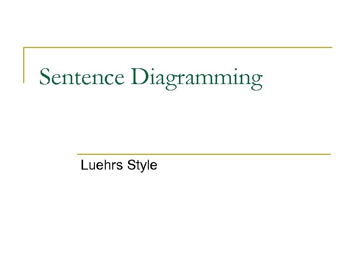 Sentence Diagramming Luehrs Style 