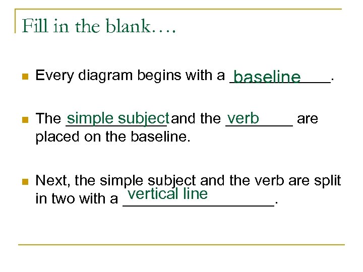 Fill in the blank…. n n n Every diagram begins with a ______. baseline