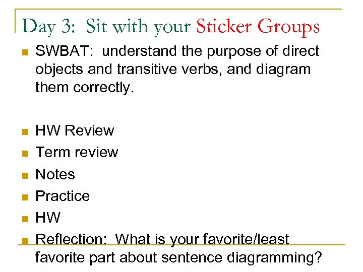 Day 3: Sit with your Sticker Groups n SWBAT: understand the purpose of direct