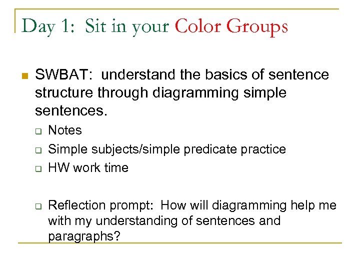 Day 1: Sit in your Color Groups n SWBAT: understand the basics of sentence