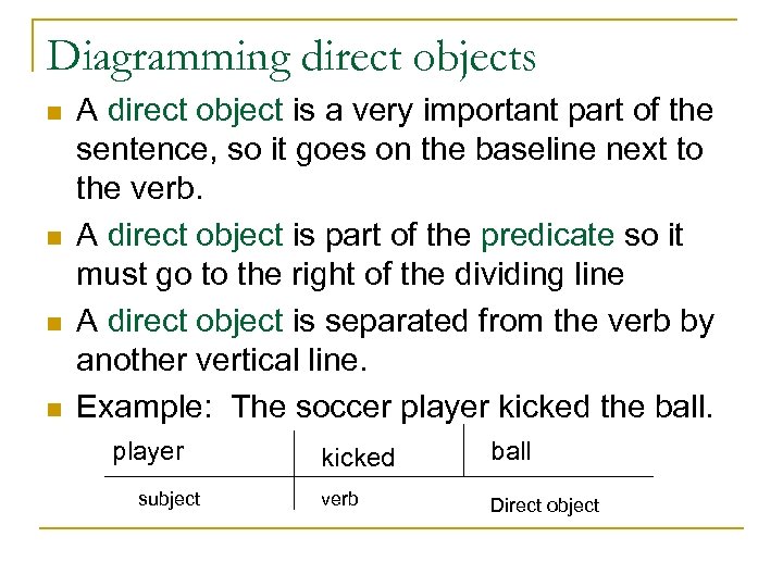 Diagramming direct objects n n A direct object is a very important part of