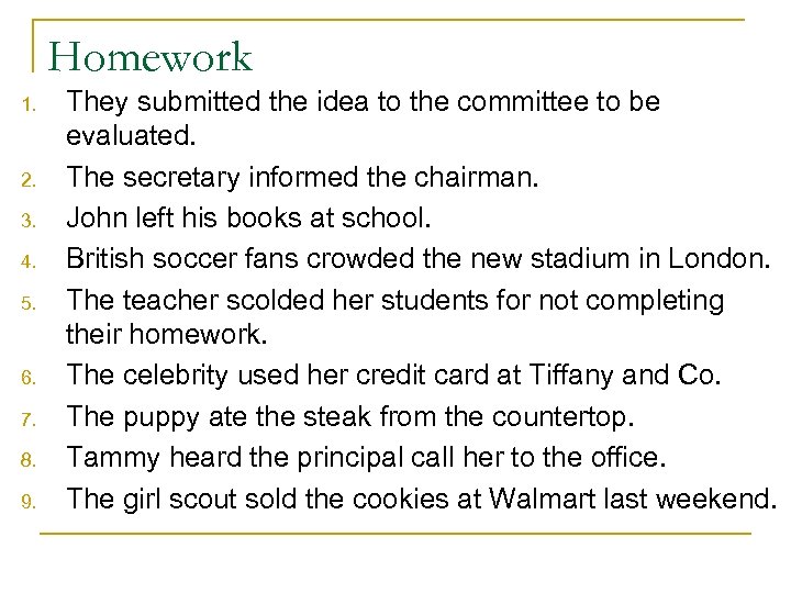 Homework 1. 2. 3. 4. 5. 6. 7. 8. 9. They submitted the idea