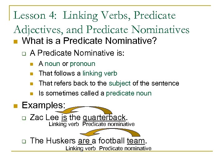 Lesson 4: Linking Verbs, Predicate Adjectives, and Predicate Nominatives n What is a Predicate
