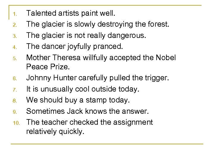 1. 2. 3. 4. 5. 6. 7. 8. 9. 10. Talented artists paint well.