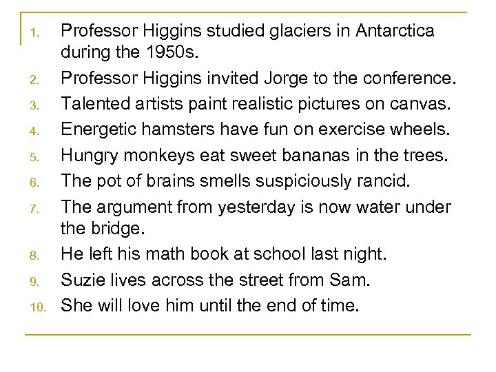 1. 2. 3. 4. 5. 6. 7. 8. 9. 10. Professor Higgins studied glaciers