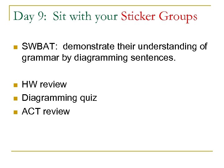 Day 9: Sit with your Sticker Groups n SWBAT: demonstrate their understanding of grammar