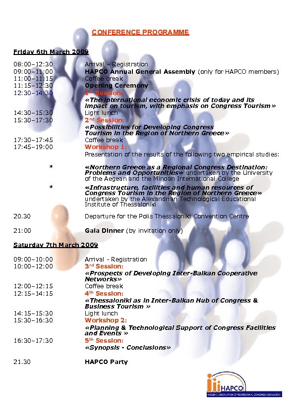 CONFERENCE PROGRAMME Friday 6 th March 2009 08: 00– 12: 30 09: 00– 11: