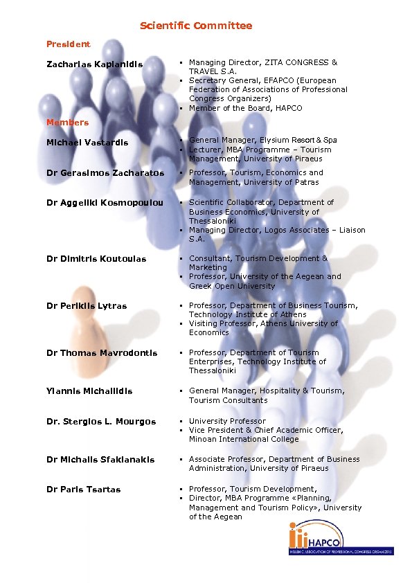 Scientific Committee President Zacharias Kaplanidis Managing Director, ZITA CONGRESS & TRAVEL S. A. Secretary