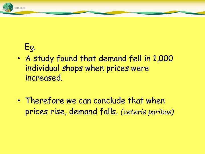 Eg. • A study found that demand fell in 1, 000 individual shops when