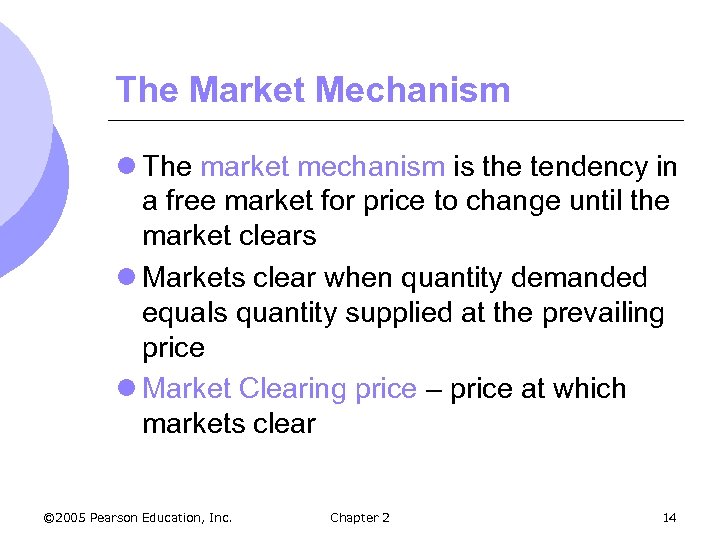 The Market Mechanism l The market mechanism is the tendency in a free market