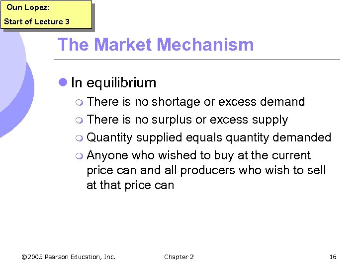 Oun Lopez: Start of Lecture 3 The Market Mechanism l In equilibrium m There