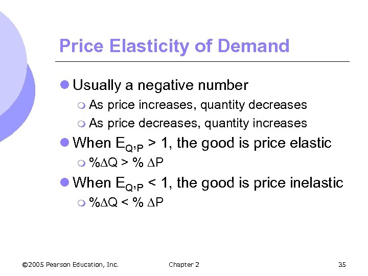 Price Elasticity of Demand l Usually a negative number m As price increases, quantity