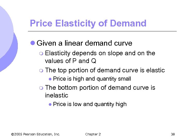 Price Elasticity of Demand l Given a linear demand curve m Elasticity depends on