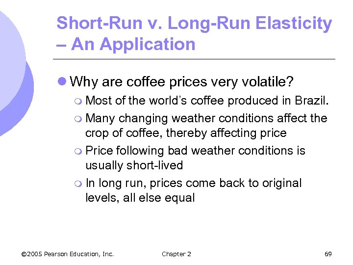Short-Run v. Long-Run Elasticity – An Application l Why are coffee prices very volatile?