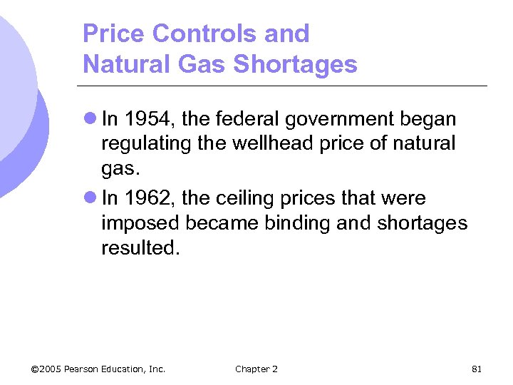 Price Controls and Natural Gas Shortages l In 1954, the federal government began regulating