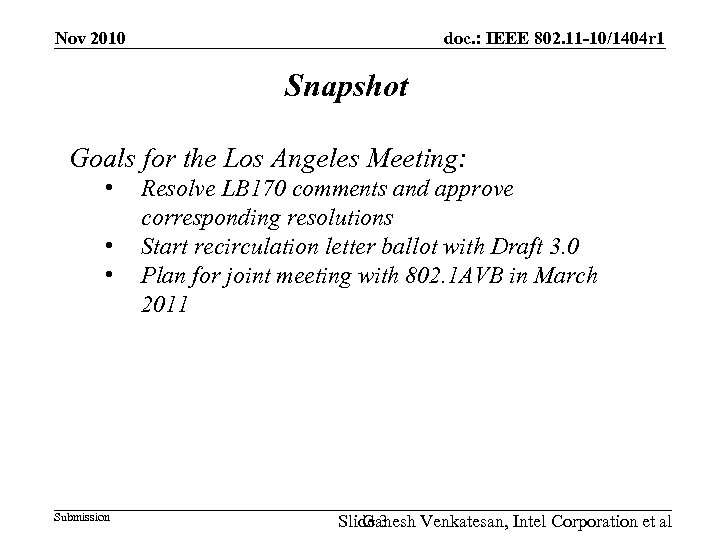 Nov 2010 doc. : IEEE 802. 11 -10/1404 r 1 Snapshot Goals for the