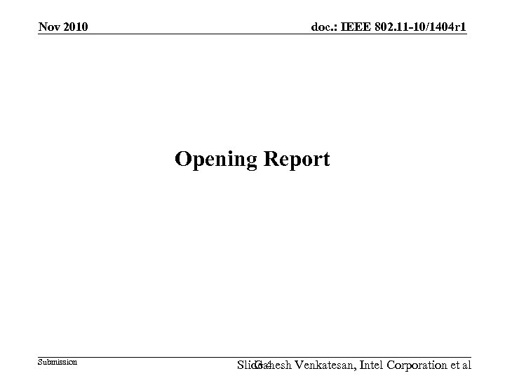 Nov 2010 doc. : IEEE 802. 11 -10/1404 r 1 Opening Report Submission Slide