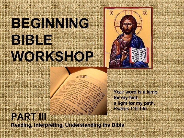 BEGINNING BIBLE WORKSHOP Your word is a lamp for my feet, a light for