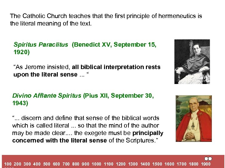 The Catholic Church teaches that the first principle of hermeneutics is the literal meaning
