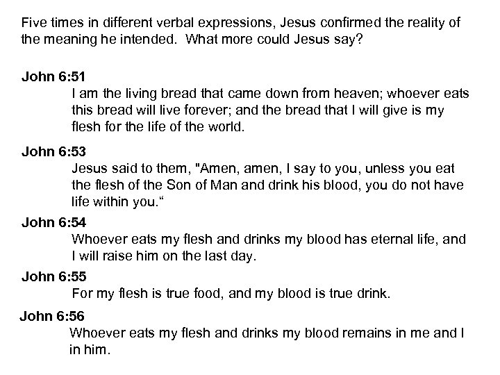 Five times in different verbal expressions, Jesus confirmed the reality of the meaning he