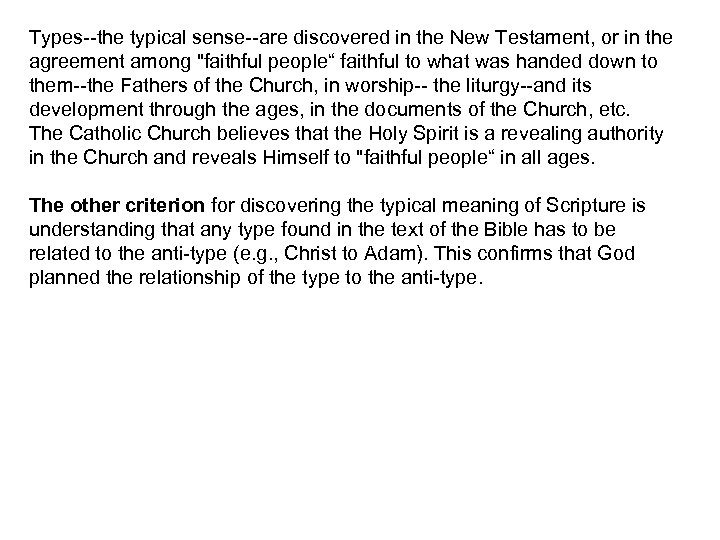 Types--the typical sense--are discovered in the New Testament, or in the agreement among "faithful