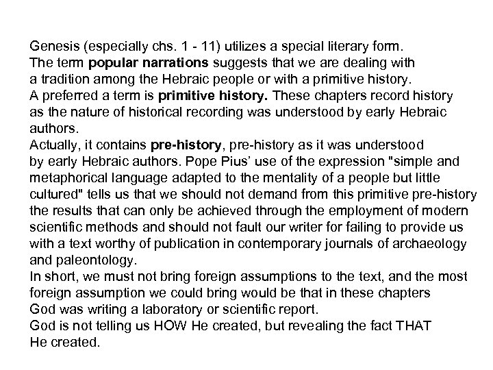 Genesis (especially chs. 1 - 11) utilizes a special literary form. The term popular