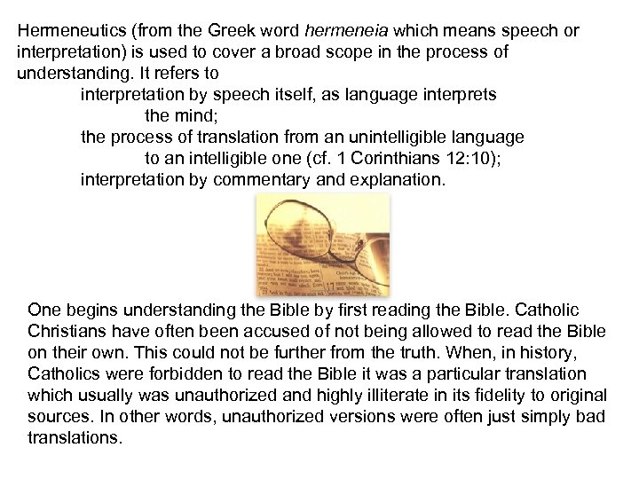 Hermeneutics (from the Greek word hermeneia which means speech or interpretation) is used to