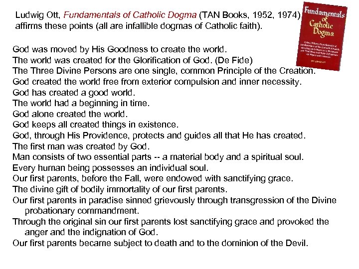 Ludwig Ott, Fundamentals of Catholic Dogma (TAN Books, 1952, 1974) affirms these points (all