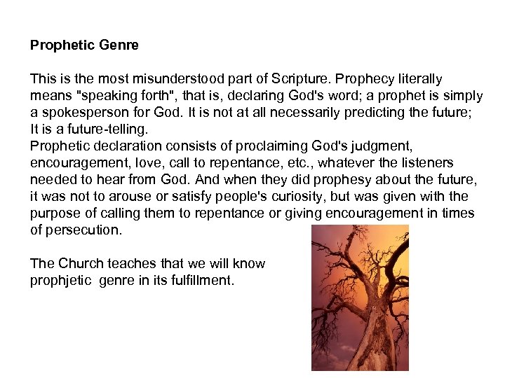 Prophetic Genre This is the most misunderstood part of Scripture. Prophecy literally means "speaking