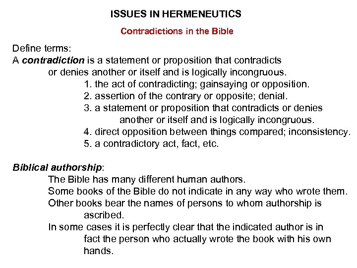 ISSUES IN HERMENEUTICS Contradictions in the Bible Define terms: A contradiction is a statement