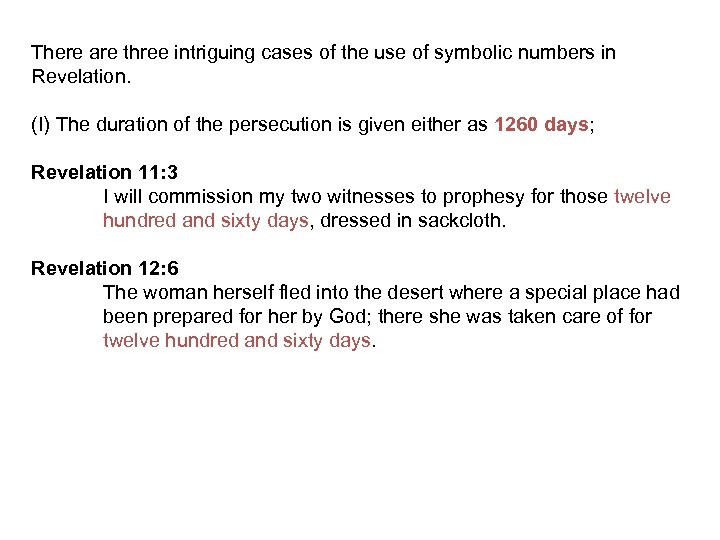 There are three intriguing cases of the use of symbolic numbers in Revelation. (I)