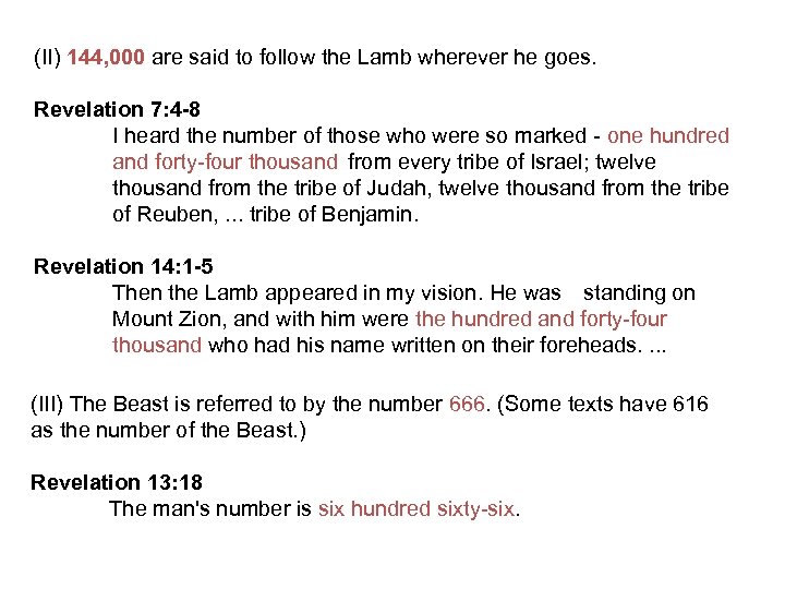 (II) 144, 000 are said to follow the Lamb wherever he goes. Revelation 7: