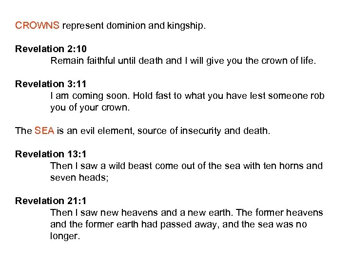 CROWNS represent dominion and kingship. Revelation 2: 10 Remain faithful until death and I