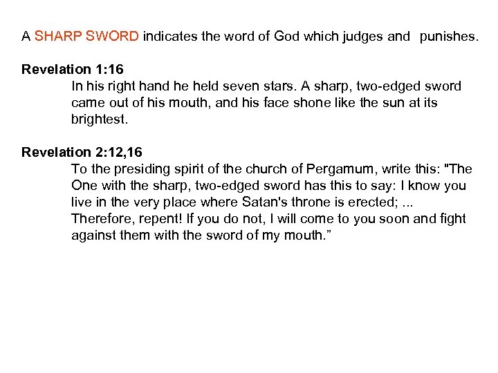 A SHARP SWORD indicates the word of God which judges and punishes. Revelation 1: