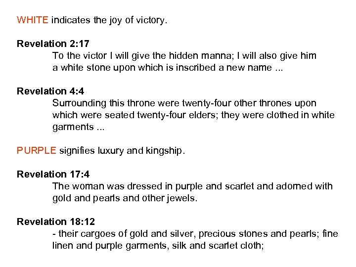 WHITE indicates the joy of victory. Revelation 2: 17 To the victor I will