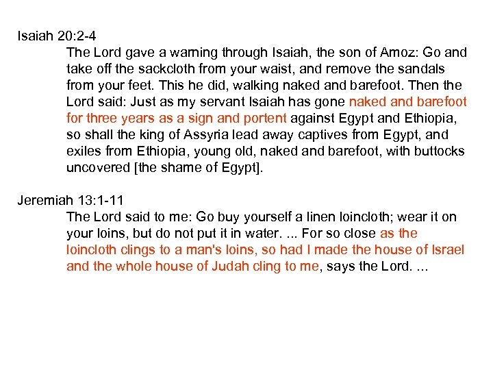 Isaiah 20: 2 -4 The Lord gave a warning through Isaiah, the son of