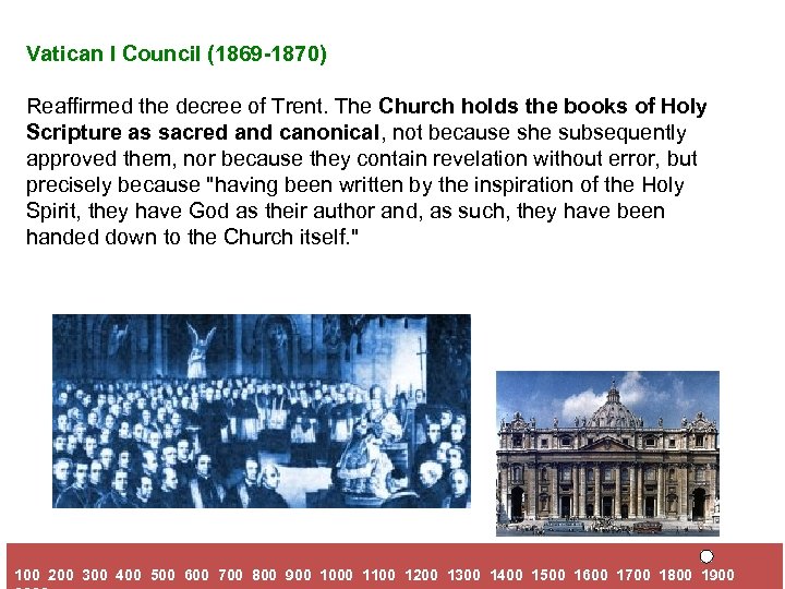 Vatican I Council (1869 -1870) Reaffirmed the decree of Trent. The Church holds the