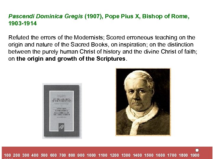 Pascendi Dominica Gregis (1907), Pope Pius X, Bishop of Rome, 1903 -1914 Refuted the